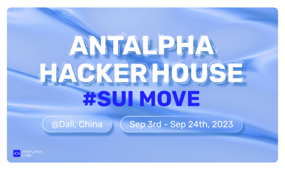 Sui Move HackerHouse 预热开启，9 月大理见- Foresight News