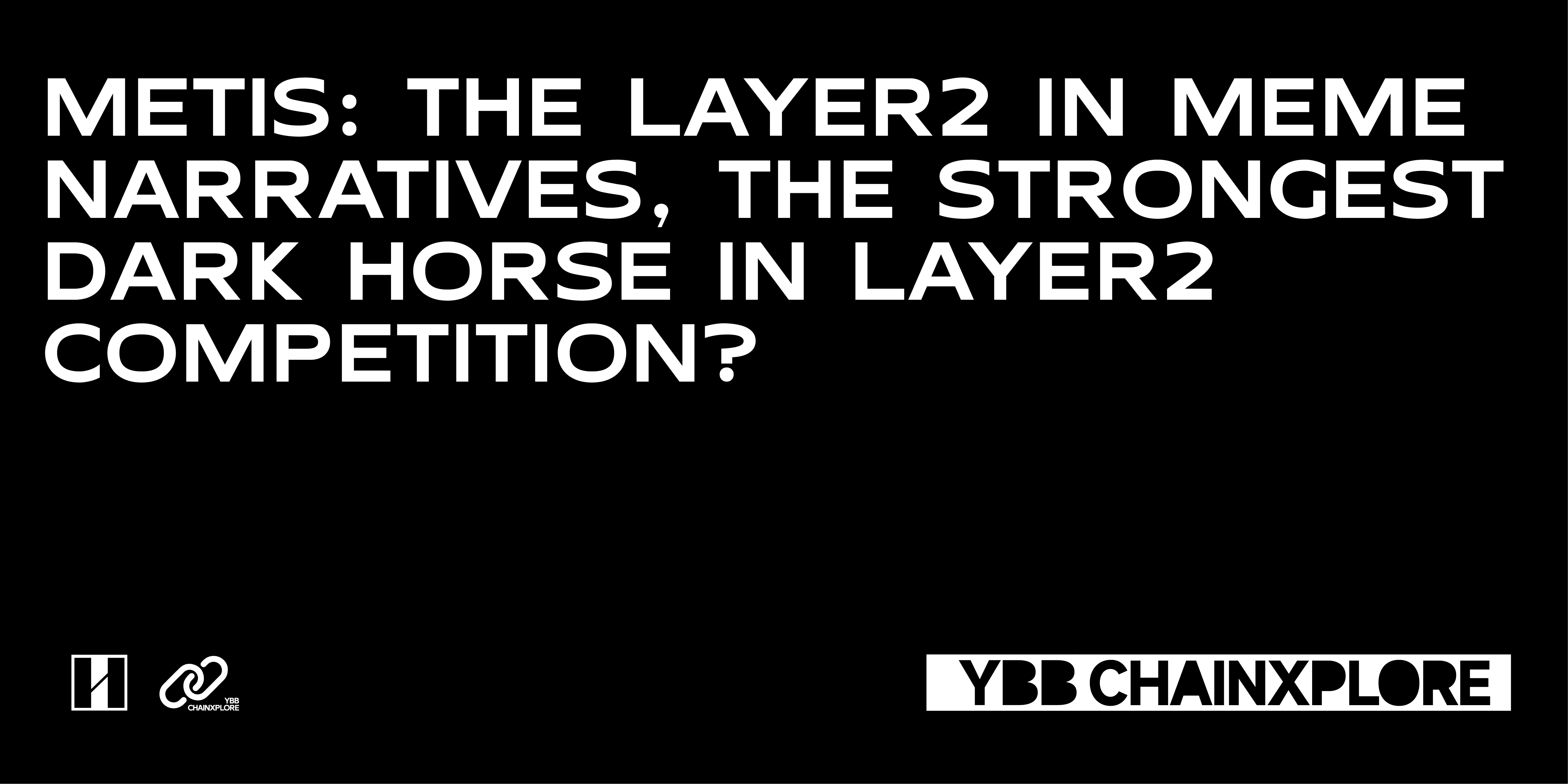 YBB Capital | Metis：MEME叙事中的Layer2，Layer2竞争中的最强黑马？