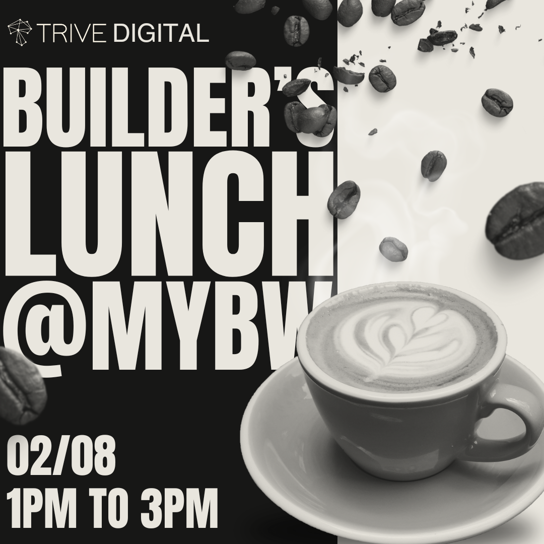 Builder's Lunch @ MYBW w/ TRIVE Digital