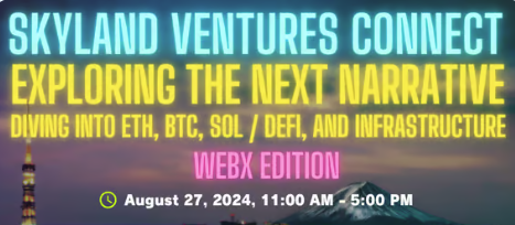 Skyland Ventures Connect: Exploring the Next Narrative, diving into ETH, BTC, SOL / DeFi and Infrastructure, WebX Edition in Tokyo