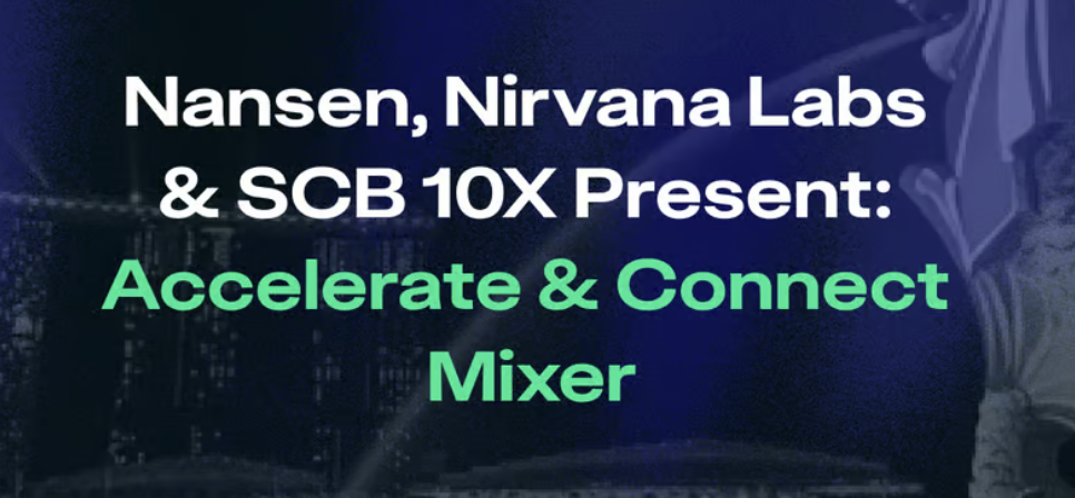 Nansen, Nirvana Labs & SCB 10X: Accelerate & Connect Mixer