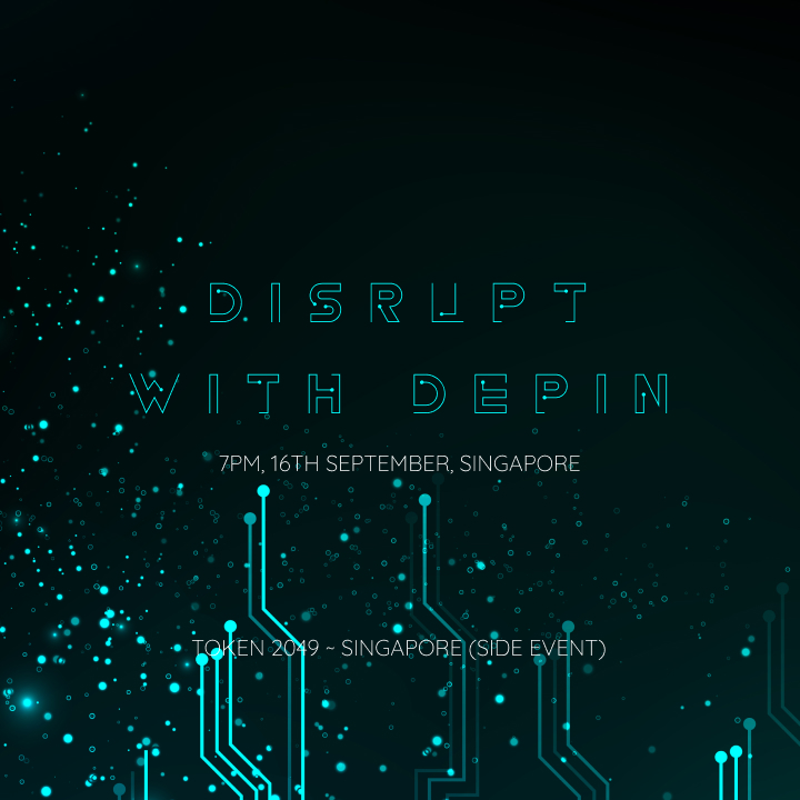 Disrupt with DePIN ~ Token 2049 Singapore