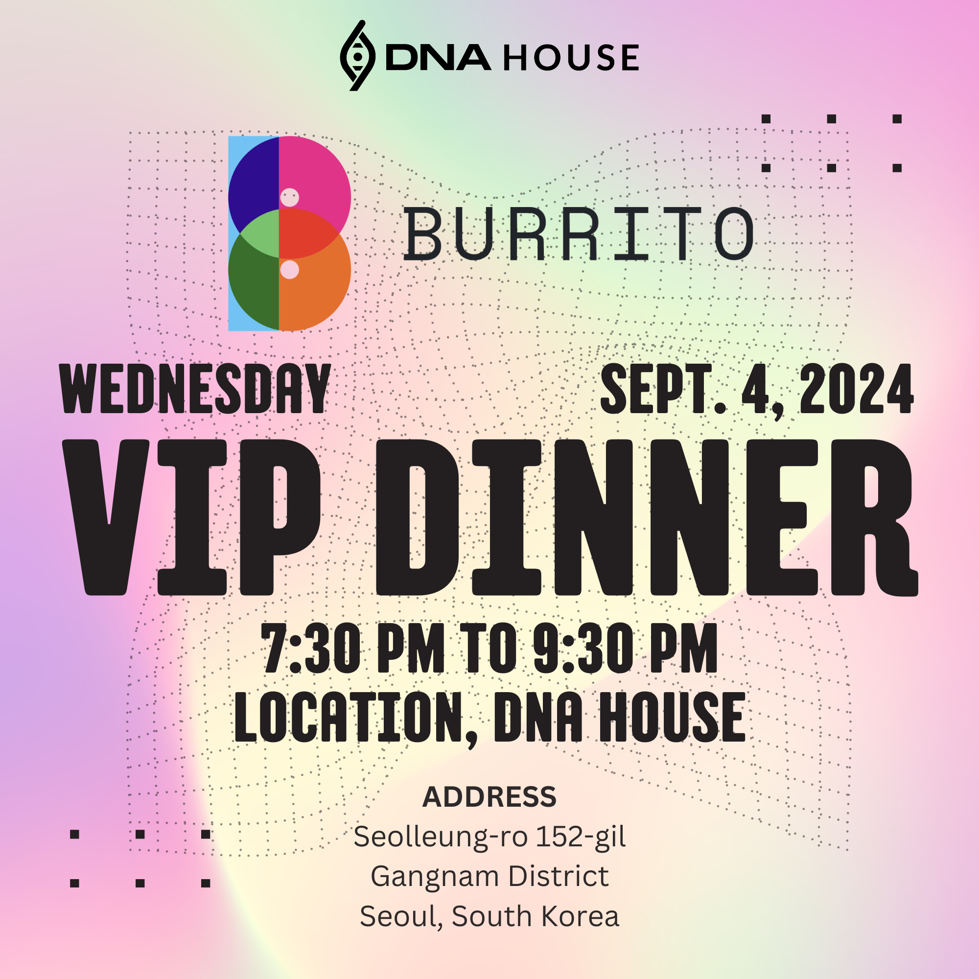 VIP Dinner by Burrito Wallet @ DNA House, Korea. Wednesday, September 4th, 2024.