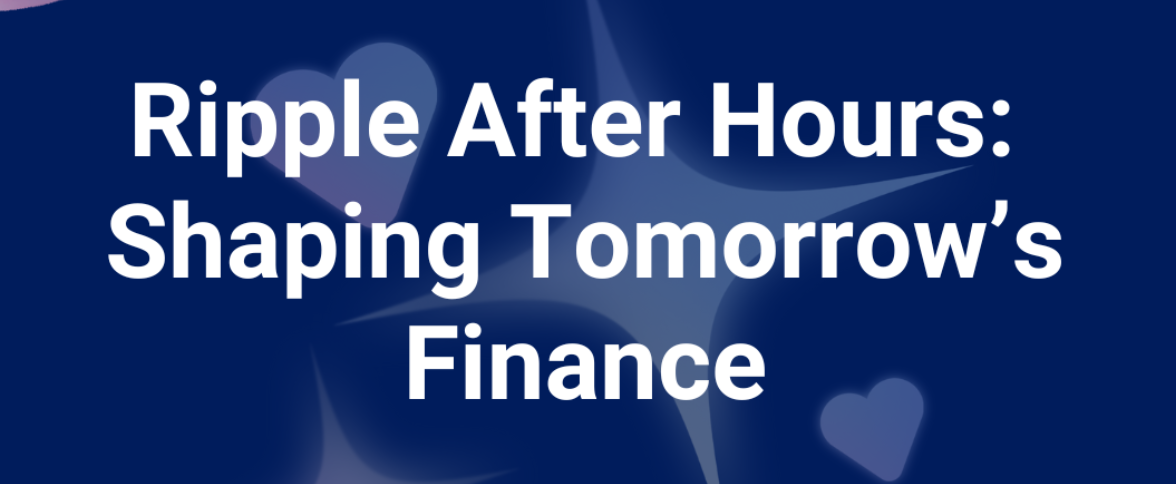 Ripple After Hours: Shaping Tomorrow's Finance