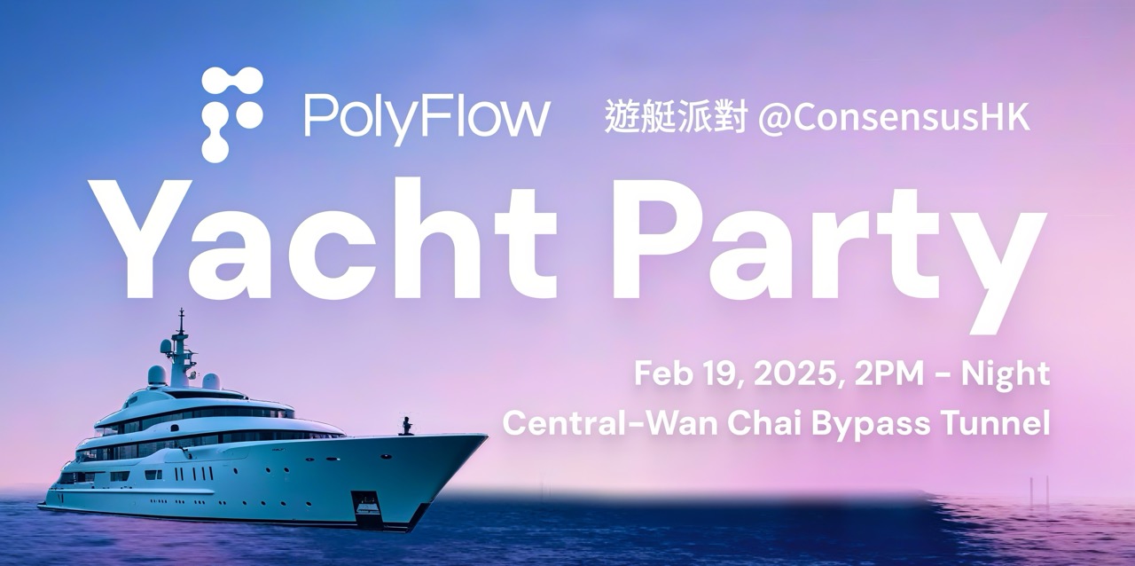 PolyFlow Yacht Party @ConsensusHK | Web3 Voyager Meetup