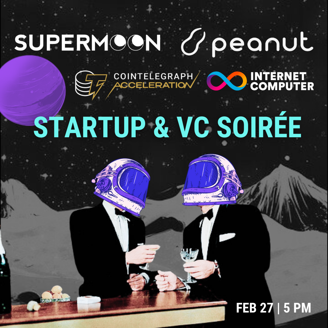 Startup & VC Soiree | Supermoon, Peanut Trade, Cointelegraph Accelerator