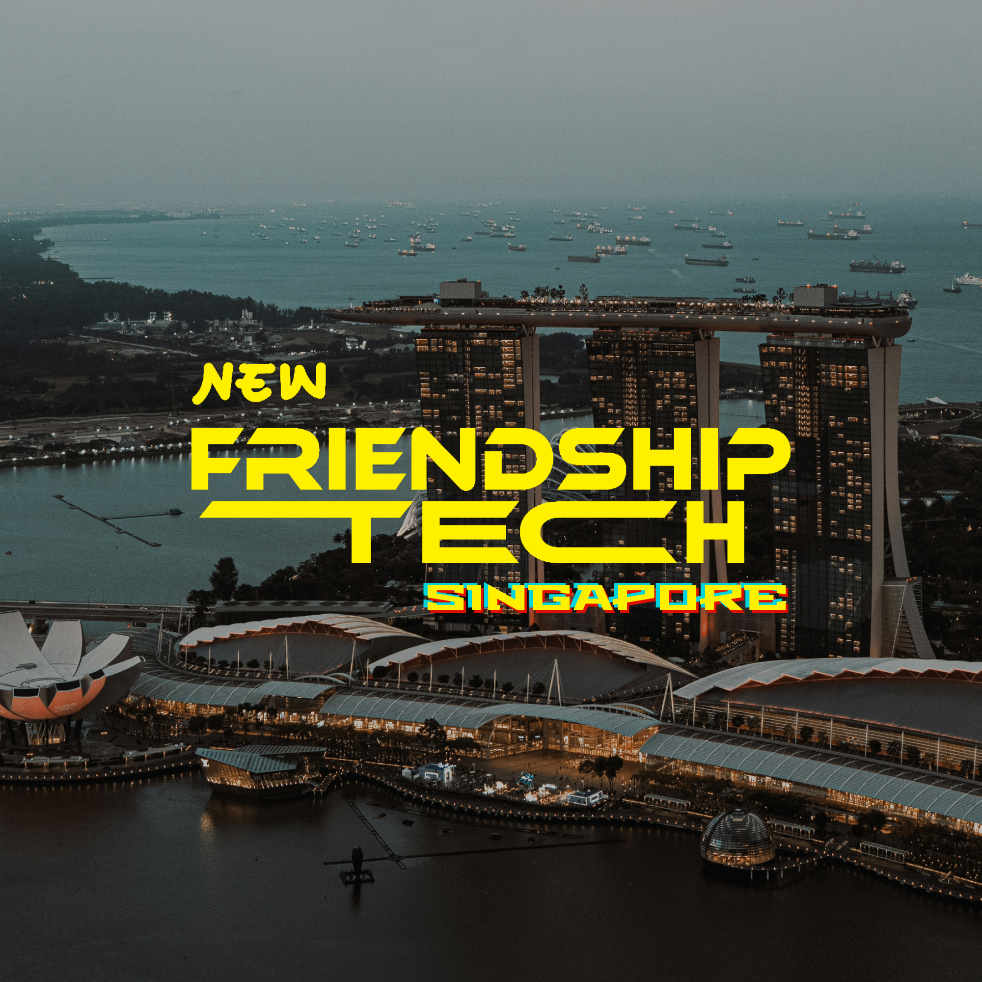 🇸🇬 New Friendship Tech Singapore | TOKEN2049