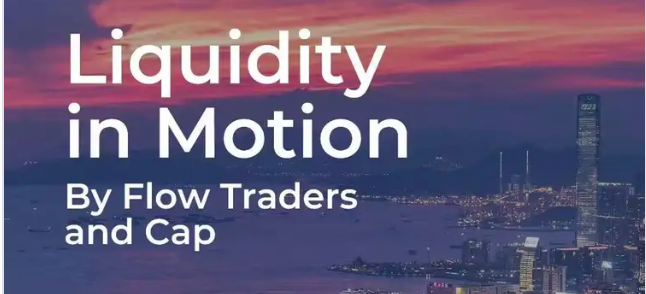 Liquidity in Motion By Flow Traders and Cap