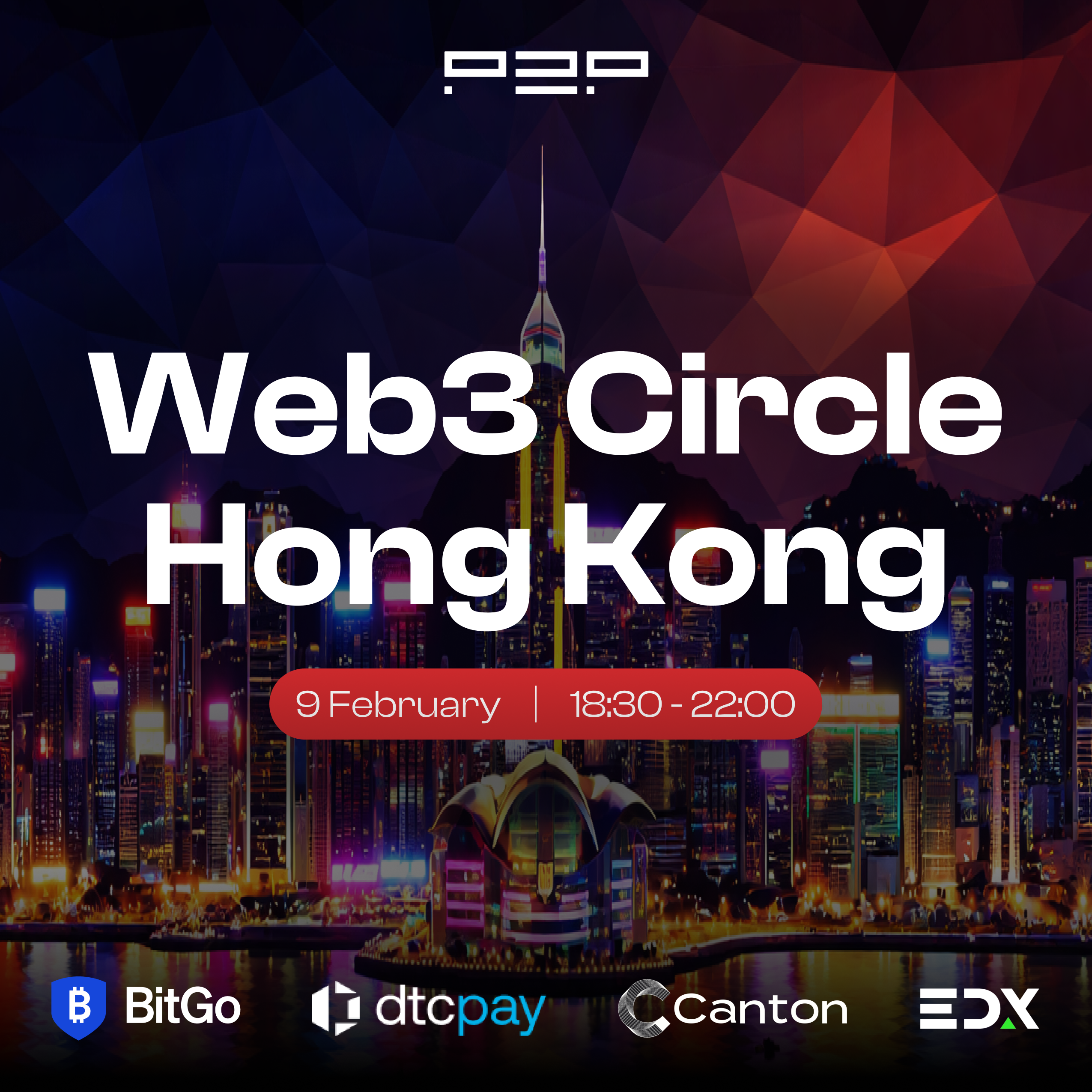 Web3 Circle Hong Kong | An exclusive gathering hosted by P2P.org, BitGo, Canton Network, EDX & dtcpay