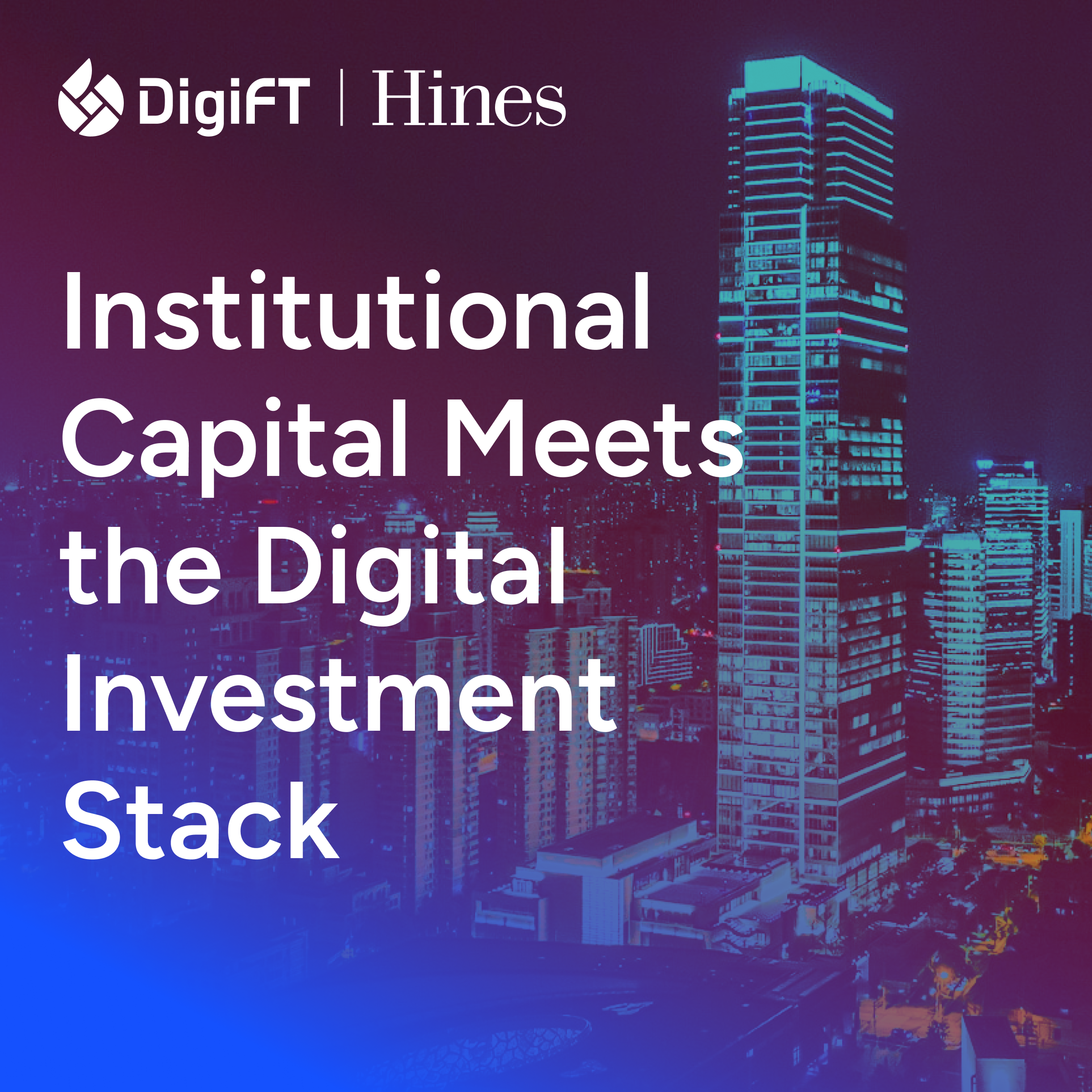 DigiFT x Hines: Institutional Capital Meets the Digital Investment Stack