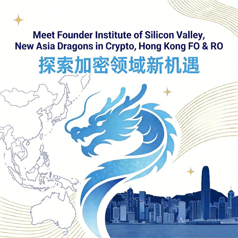 Meet Founder Institute of Silicon Valley, New Asia Dragons in Crypto, Hong Kong FO & RO