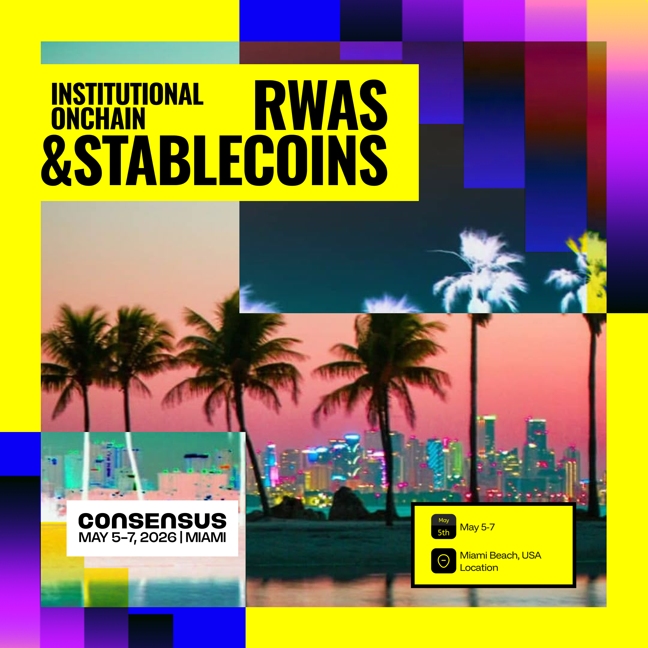 Institutional Onchain: RWAs & Stablecoins📍Miami Fl, USA| 🗓 May 7| During Consensus Miami