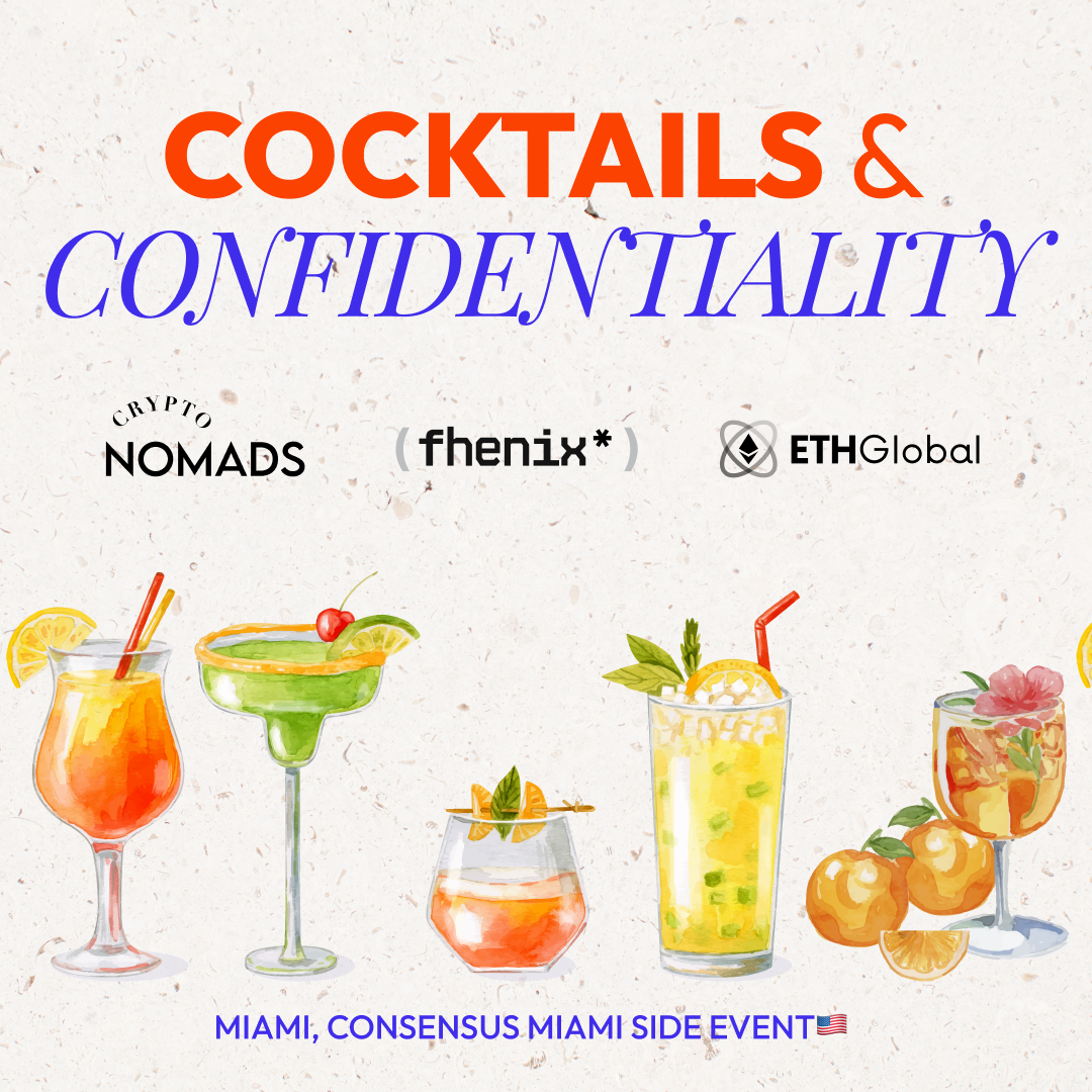 🍹Cocktails & Confidentiality with Fhenix, Crypto Nomads and ETHGlobal ✨